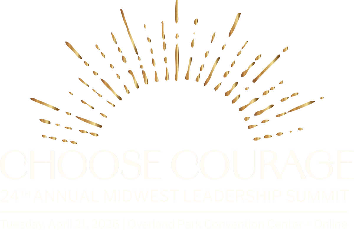 Choose Courage – 24th Annual Midwest Leadership Summit, April 21, 2026 at the Overland Park Convention Center and Online